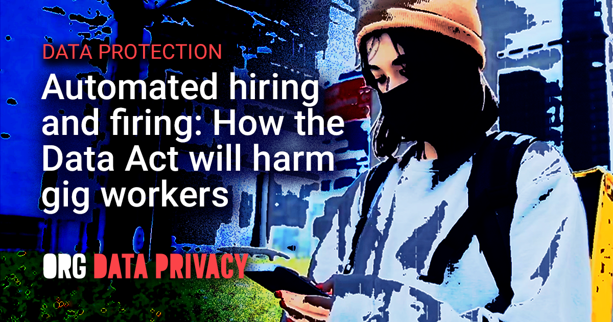 Automated Hiring and Firing: How the Data Act will harm gig workers ...