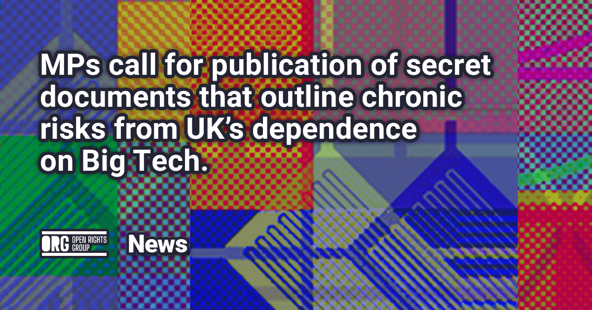 MPs call for publication of secret documents that outline chronic risks from UK’s dependence on Big Tech